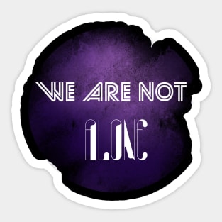 We are not alone Sticker